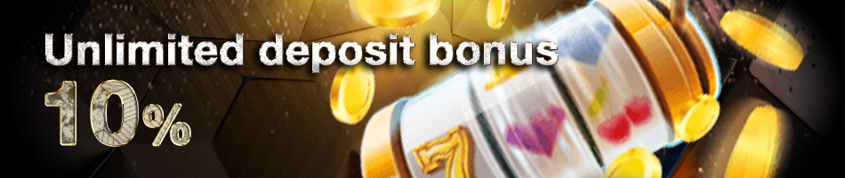 Unlimited deposit bonus 10